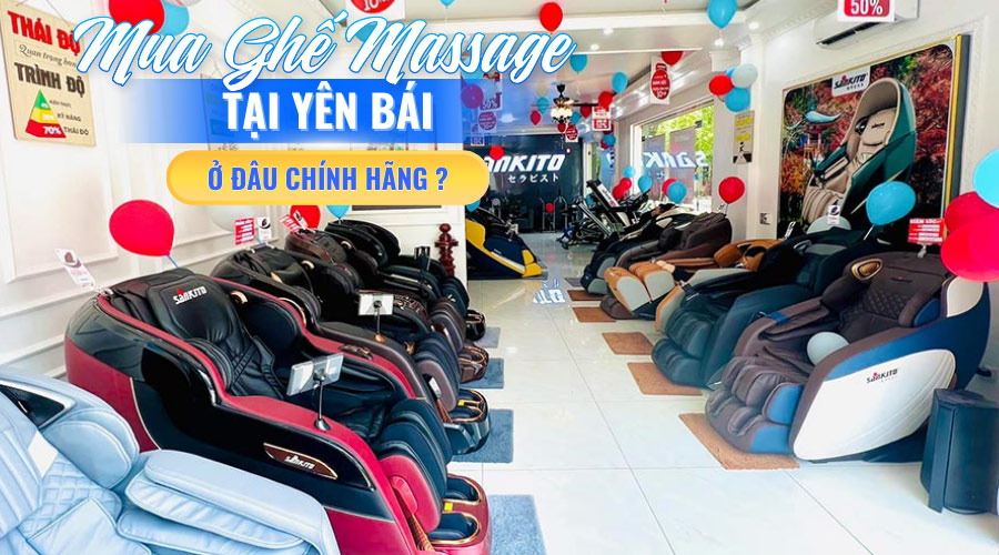 Mua ghế massage tại Yên Bái ở đâu chình hãng?