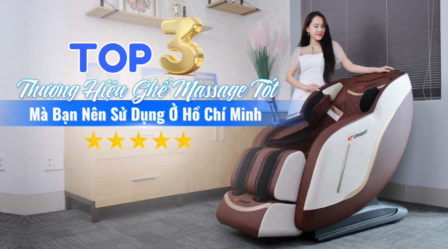 Top 3 cửa hàng bán ghế massage ở Hồ Chí Minh