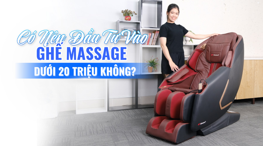 Có Nên Đầu Tư Vào Ghế Massage Dưới 20 Triệu Không?