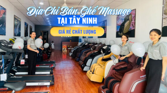 Địa Chỉ Bán Ghế Massage Tại Tây Ninh Giá Rẻ Chất Lượng