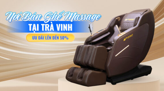 Nơi Bán Ghế Massage Tại Trà Vinh Ưu Đãi Lên Đến 50%